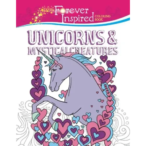 Forever Inspired Coloring Book: Unicorns and Mystical Creatures