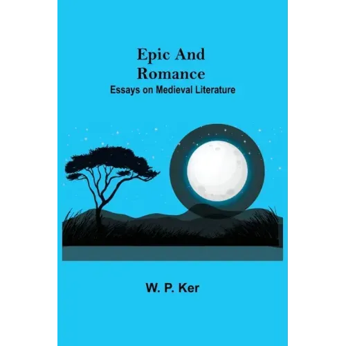 Epic and Romance: Essays on Medieval Literature