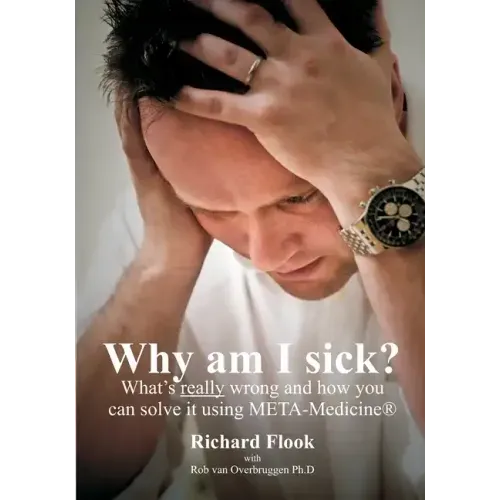 Why am I sick?: What's really wrong and how you can solve it using META-Medicine (r)