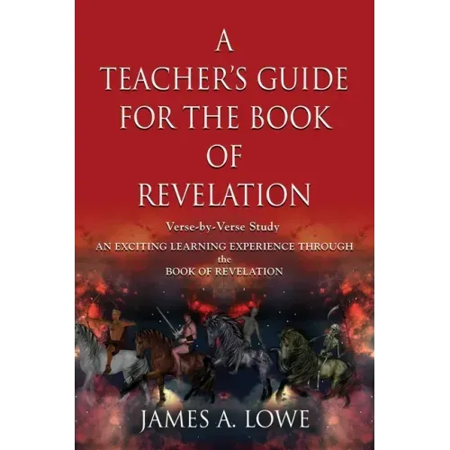 A Teacher's Guide for the Book of Revelation: Verse -By- Verse Study - An Exciting Learning Experience Through the Book of Revelation