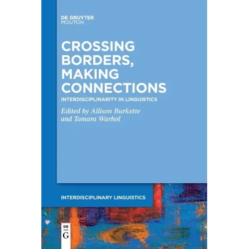 Crossing Borders, Making Connections: Interdisciplinarity in Linguistics