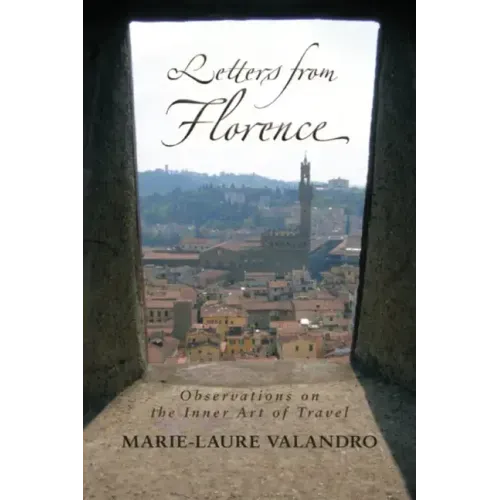 Letters from Florence: Observations on the Inner Art of Travel