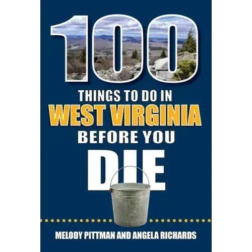 100 Things to Do in West Virginia Before You Die