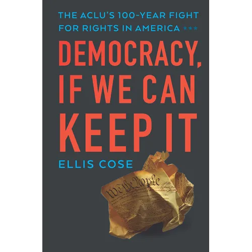 Democracy, If We Can Keep It: The Aclu's 100-Year Fight for Rights in America