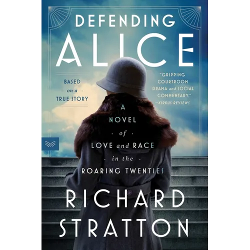 Defending Alice: A Novel of Love and Race in the Roaring Twenties