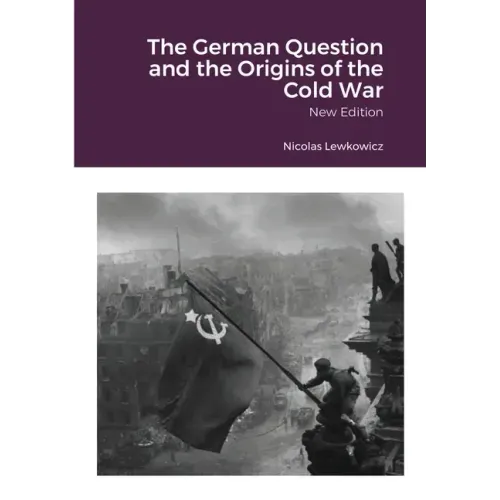 The German Question and the Origins of the Cold War: New Edition