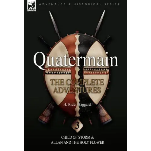 Quatermain: the Complete Adventures: 3-Child of Storm & Allan and the Holy Flower