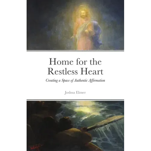 Home for the Restless Heart: Creating a Space of Authentic Affirmation