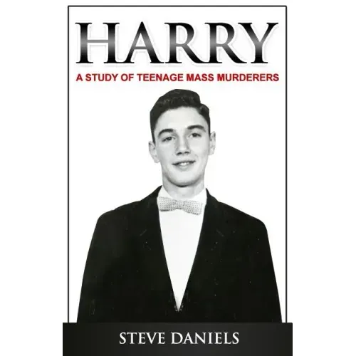 Harry: A Study of Teenage Mass Murderers