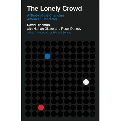 The Lonely Crowd: A Study of the Changing American Character