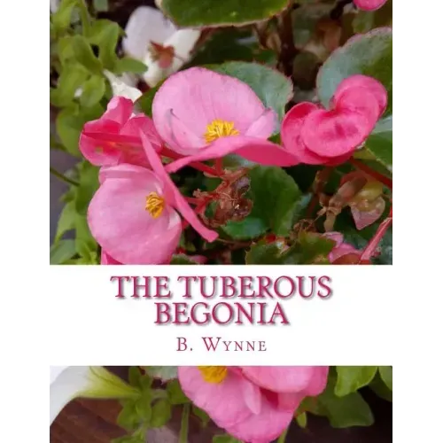 The Tuberous Begonia: Its History and Cultivation