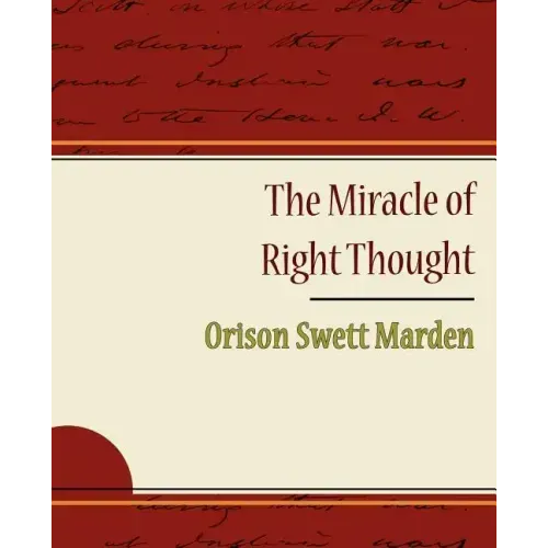 The Miracle of Right Thought - Orison Swett Marden