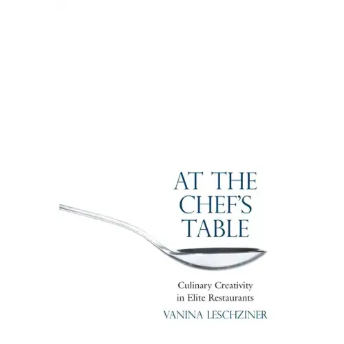 At the Chef's Table: Culinary Creativity in Elite Restaurants