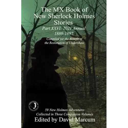 The MX Book of New Sherlock Holmes Stories Part XXVI: 2021 Annual (1889-1897)