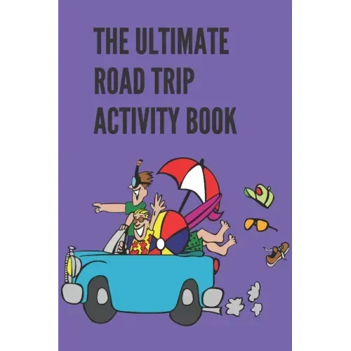 The Ultimate Road Trip Activity Book: 100 Pages of Gaming Fun! 8 different games (including 3D Tic Tac Toe), hours of Light Easy Fun Game play with Fa