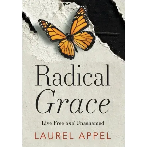 Radical Grace: Live Free and Unashamed