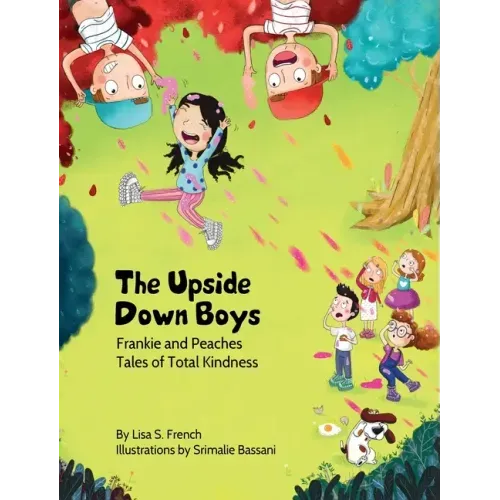The Upside-Down Boys: A children's book about how bad feelings can be contagious and how kindness can turn bullies into buddies.