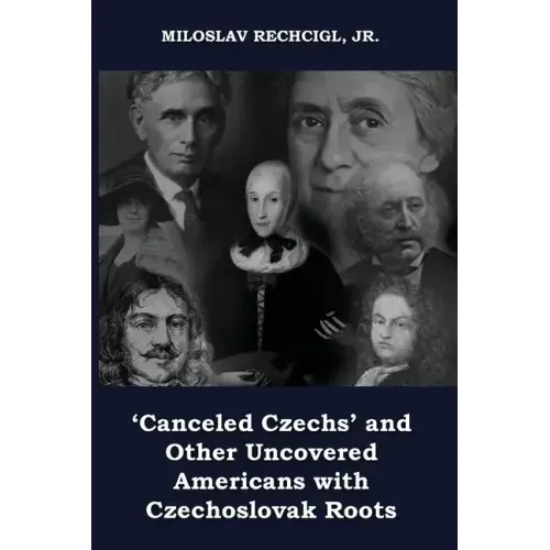 'Canceled Czechs' and Other Uncovered Americans with Czechoslovak Roots