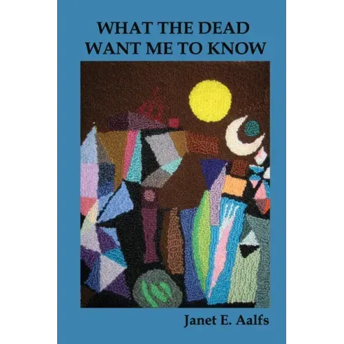 What the Dead Want Me to Know