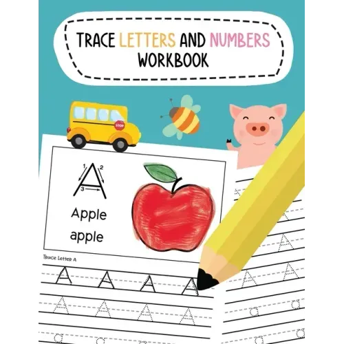 Trace Letters and Numbers Workbook: Learn To Write Alphabet A-Z (Uppercase and Lowercase) and Number 1-10 Writing Practice for Pre K, Kindergarten, an
