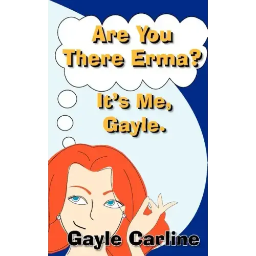 Are You There Erma? It's Me Gayle