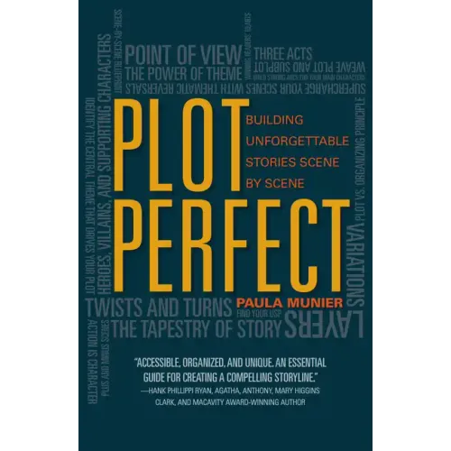 Plot Perfect: How to Build Unforgettable Stories Scene by Scene