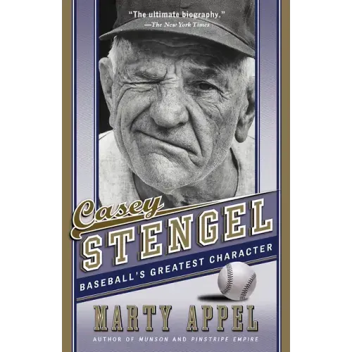Casey Stengel: Baseball's Greatest Character