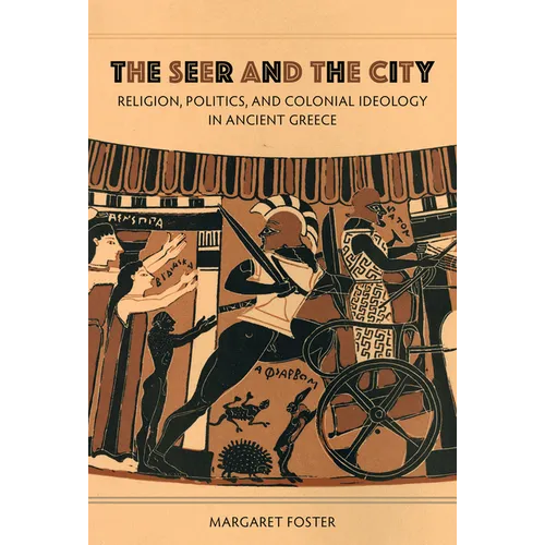 The Seer and the City: Religion, Politics, and Colonial Ideology in Ancient Greece