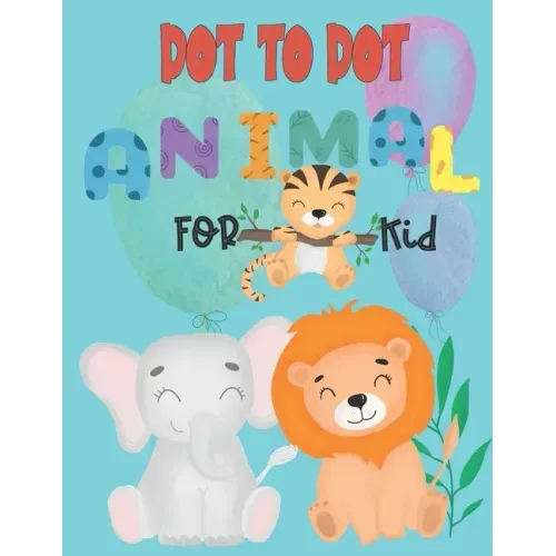 Dot to Dot animal for kid: Connect the Dots activity books for KID, Preschool to Kindergarten with cute animal, Challenging and Funny Connect The