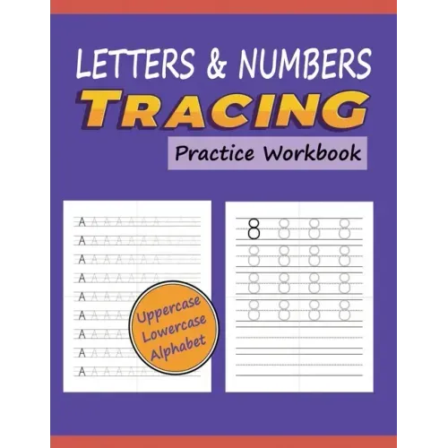 Letters & Numbers Tracing Practice Workbook: Writing Alphabets and Numbers for Preschoolers Practice Uppercase & Lowercase ABC with Progressively Ligh