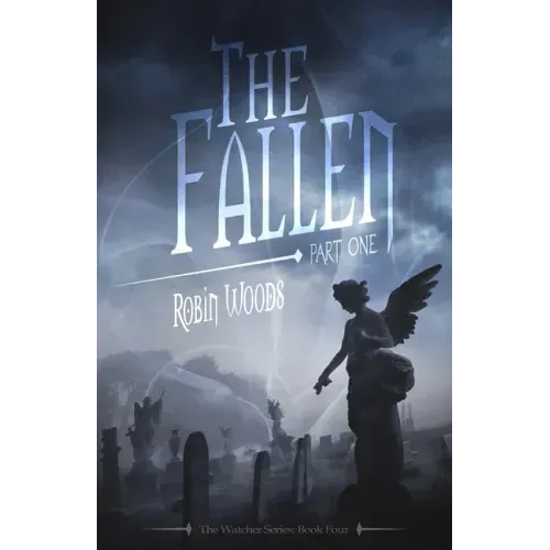 The Fallen: Part One: The Watcher Series: Book Four