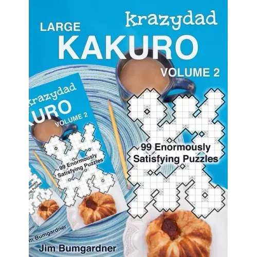 Krazydad Large Kakuro Volume 2: 99 Enormously Satisfying Puzzles