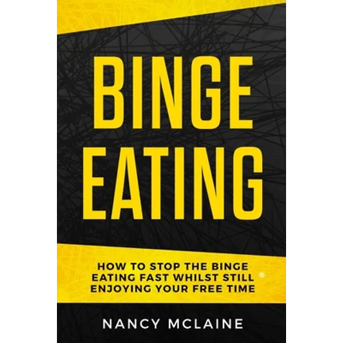 Binge Eating: How to stop binge eating fast whilst still enjoying your free time
