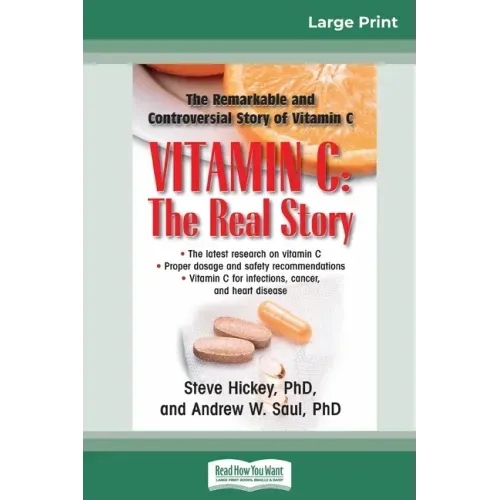 Vitamin C: The Real Story: The Remarkable and Controversial Healing Factor (16pt Large Print Edition)