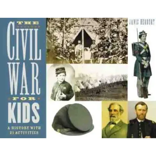 The Civil War for Kids: A History with 21 Activities Volume 14