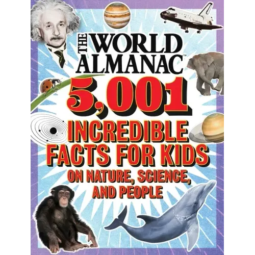 The World Almanac 5,001 Incredible Facts for Kids on Nature, Science, and People