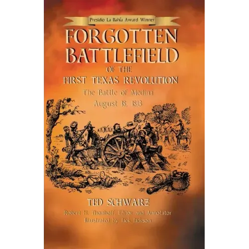Forgotten Battlefield of the First Texas Revolution: The First Battle of Medina August 18, 1813