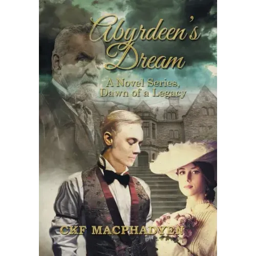 Abyrdeen's Dream: A Novel Series, Dawn of a Legacy