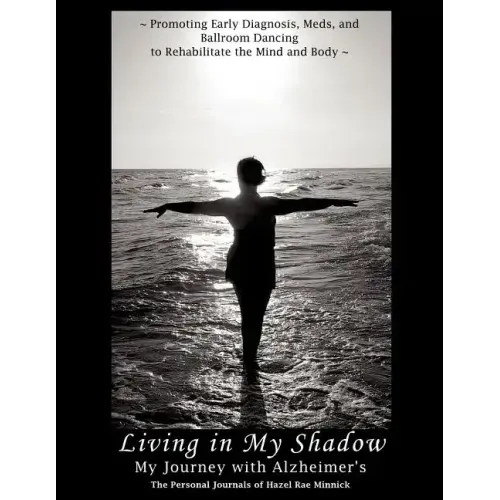 Living in My Shadow, My Journey with Alzheimer's