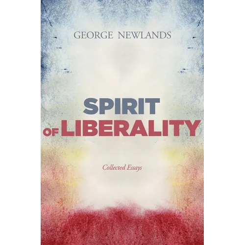 Spirit of Liberality: Collected Essays