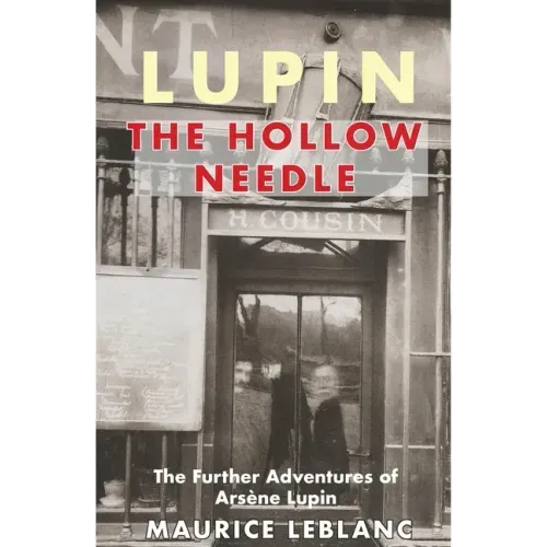 Lupin: The Hollow Needle: The Further Adventures of Arsene Lupin