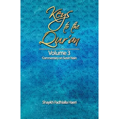 Keys to the Qur'an: Volume 3: Commentary on Surah Yasin