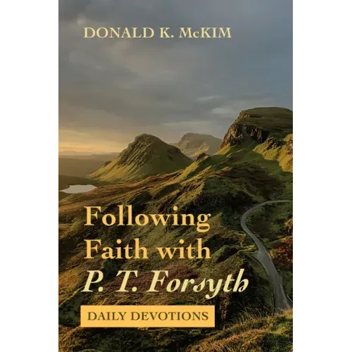 Following Faith with P. T. Forsyth: Daily Devotions