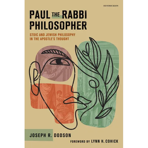 Paul the Rabbi Philosopher: Stoic and Jewish Philosophy in the Apostle's Thought