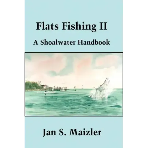 Flats Fishing II: A Shoalwater Handbook