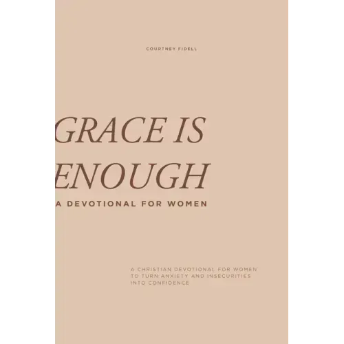 Grace Is Enough: A 30-Day Christian Devotional to Help Women Turn Anxiety and Insecurity Into Confidence