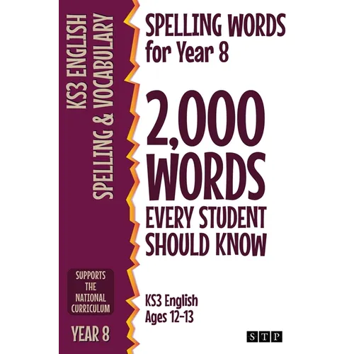 Spelling Words for Year 8: 2,000 Words Every Student Should Know (KS3 English Ages 12-13)