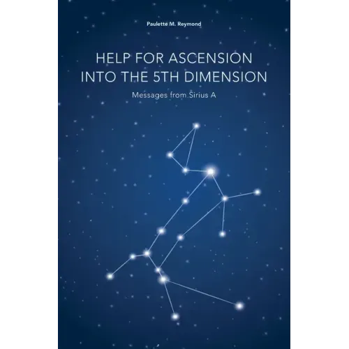 Help for Ascension into the 5th Dimension: Messages from Sirius A