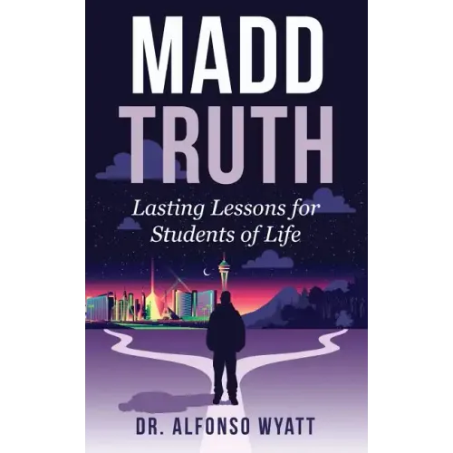 Madd Truth: Lasting Lessons for Students of Life