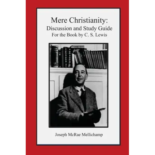 Mere Christianity: Discussion and Study Guide for the Book by C. S. Lewis